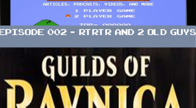 2 Guys Gaming 002 – RTRTR and 2 Old Guys Gaming